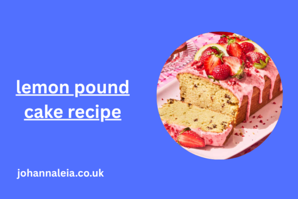 Lemon Pound Cake Recipe