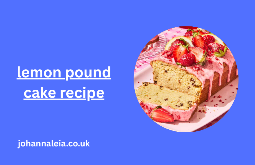 Lemon Pound Cake Recipe